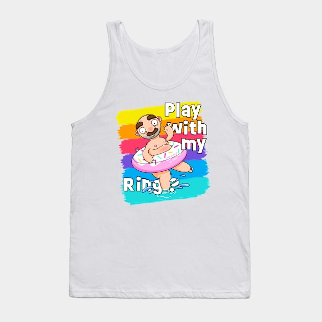 Play with my Ring! (Alternative Version) Tank Top by LoveBurty